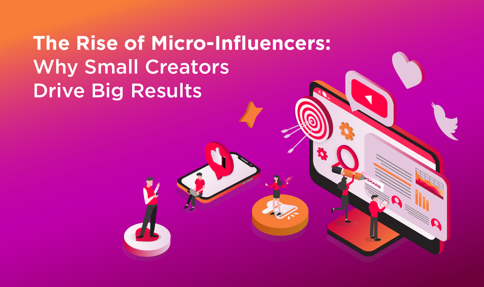 The Rise of Micro-Influencers: Why Small Creators Drive Big Results